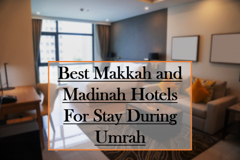 Best Makkah and Madinah hotels you should stay in when you are on Umrah